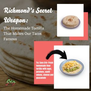 homemade tortillas in Richmond